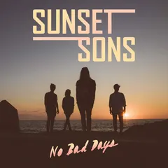 Sunset Sons – No Bad Days (File, AAC)