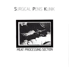 Surgical Penis Klinik* – Meat Processing Section (Vinyl, 7")
