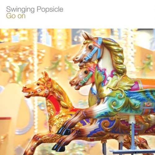 Swinging Popsicle – Go On