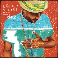 T'doz – Lâcher Prise (CD, Album)