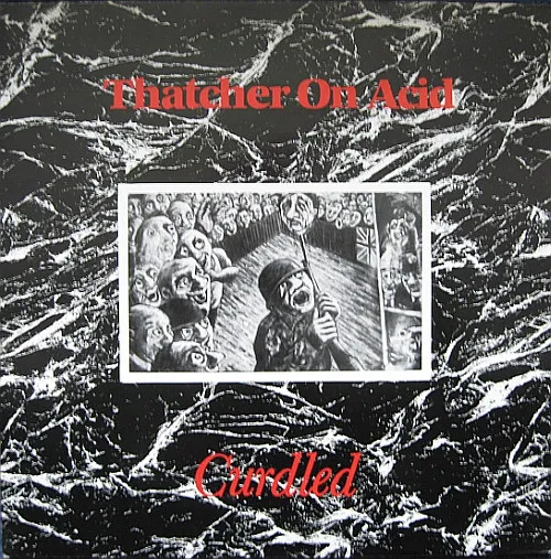 Thatcher On Acid – Curdled