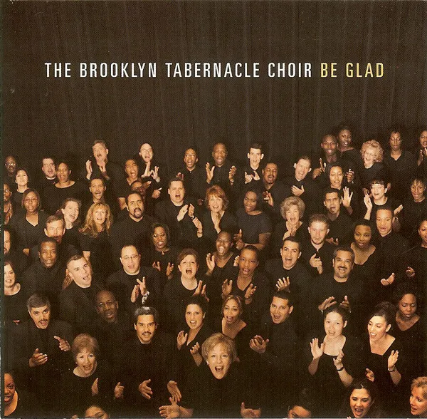 The Brooklyn Tabernacle Choir – Be Glad