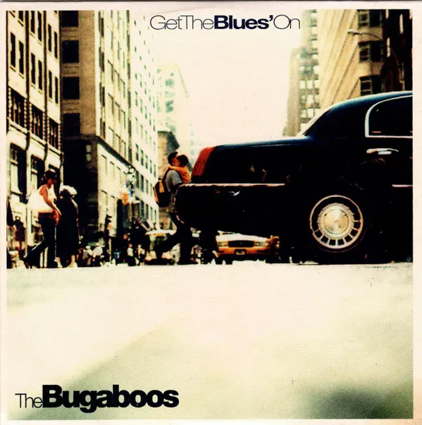 The Bugaboos – Get The Blues' On