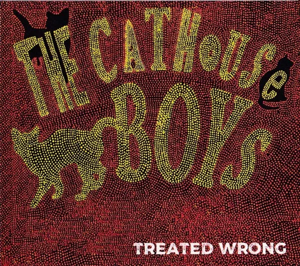 The Cathouse Boys – Treated Wrong