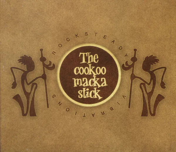 The Cookoomackastick – Rocksteady Vibrations