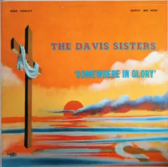 The Davis Sisters (2) – Somewhere In Glory (Vinyl, LP)