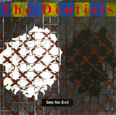 The Dentists – See No Evil