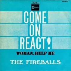The Fireballs – Come On, React!