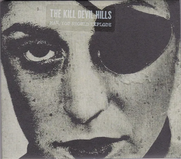 The Kill Devil Hills – Man, You Should Explode