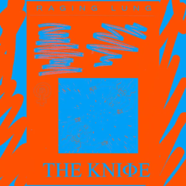 The Kniφe* – Raging Lung