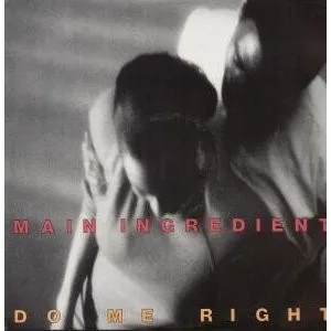 The Main Ingredient – Do Me Right