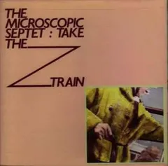 The Microscopic Septet* – Take The Z Train (Vinyl, LP)