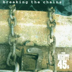 The Mighty 45s – Breaking The Chains (CD)
