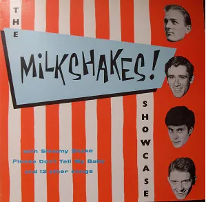 The Milkshakes!* – Showcase