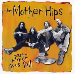 The Mother Hips – Part-Timer Goes Full (CD, Album)