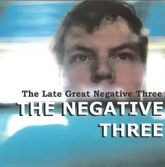 The Negative Three – The Late Great Negative Three (CDr)