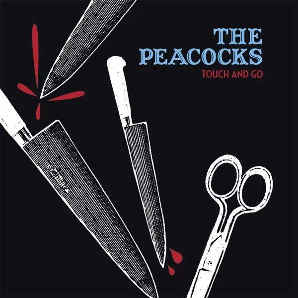 The Peacocks* – Touch And Go