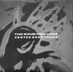 The Soup Dragons – Crotch Deep Trash (Vinyl, 7")