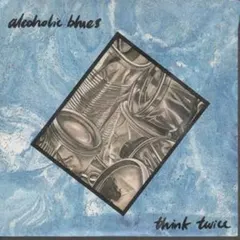 Think Twice (9) – Alcoholic Blues (Vinyl, 7")