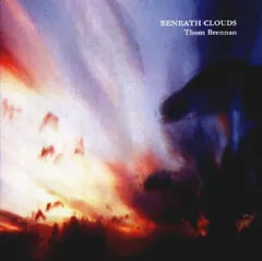 Thom Brennan – Beneath Clouds (CDr, Album)