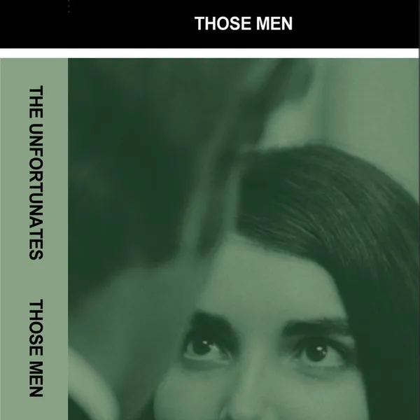 Those Unfortunates – Those Men