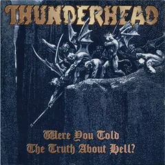 Thunderhead (3) – Were You Told The Truth About Hell? (CD, Album)