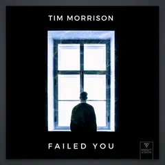 Tim Morrison (7) – Failed You (File, MP3)