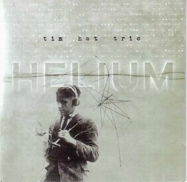 Tin Hat Trio – Helium