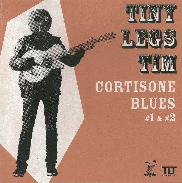 Tiny Legs Tim – Cortisone Blues