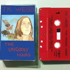 TK Webb – The Ungodly Hours (Cassette, Reissue)
