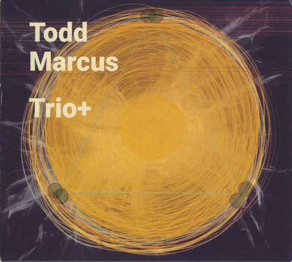 Todd Marcus (2) – Trio+