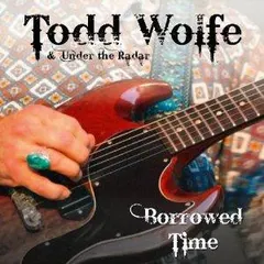 Todd Wolfe & Under The Radar – Borrowed Time (CD, Album)