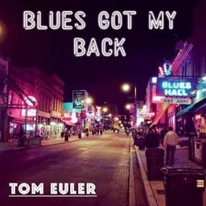 Tom Euler – Blues Got My Back