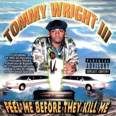 Tommy Wright III – Feel Me Before They Kill Me (CD, Album)
