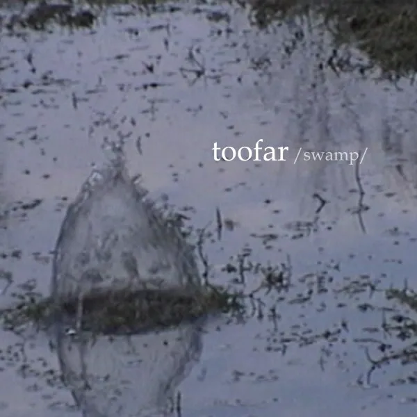 Toofar (2) – Swamp