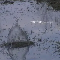 Toofar (2) – Swamp (CDr, Album)