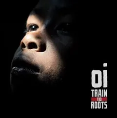 Train To Roots – Oi (File, AAC)