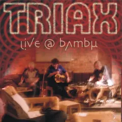 Triax (2) – Live @ Bambu (CDr, Album)