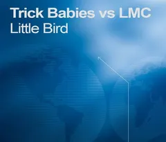 Trick Babies Vs LMC – Little Bird (File, MP3)