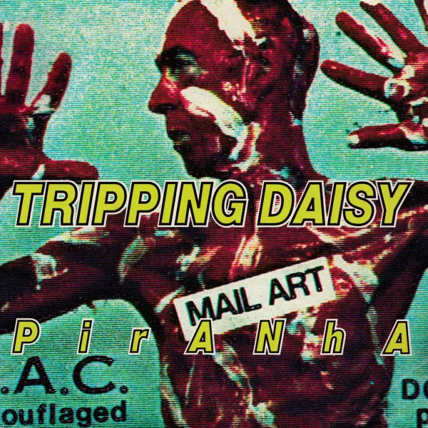 Tripping Daisy – Piranha