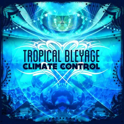 Tropical Bleyage – Climate Control