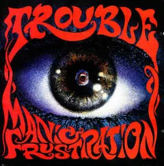 Trouble (5) – Manic Frustration (CD, Album)
