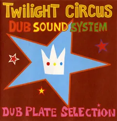 Twilight Circus Dub Sound System – Dub Plate Selection (CD, Compilation)