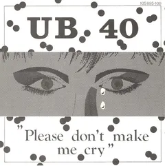 UB 40* – Please Don't Make Me Cry (Vinyl, 7")