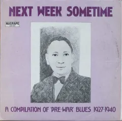 Various – Next Week Sometime (A Compilation Of 'Pre-War' Blues 1927-1940) (Vinyl, LP)