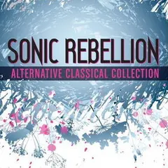 Various – Sonic Rebellion: Alternative Classical Collection (CD, Compilation)