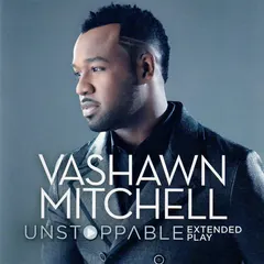 Vashawn Mitchell – Unstoppable (Extended Play) (CD, Album)