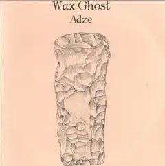 Wax Ghost – Adze (CDr, Limited Edition)