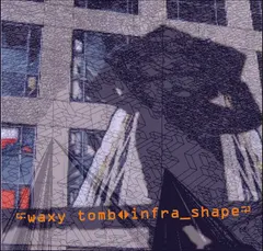 Waxy Tomb* – Infra_Shape (Cassette, Album)