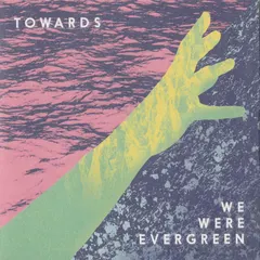 We Were Evergreen – Towards (CDr, Album)